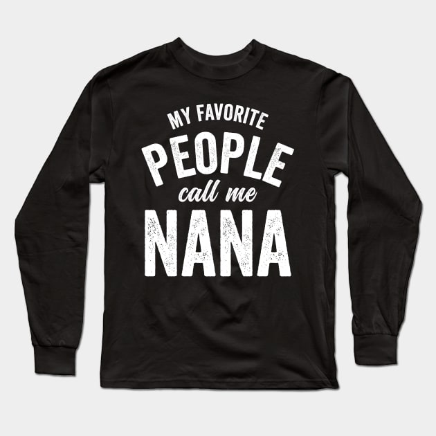 my favorite people call me nana Long Sleeve T-Shirt by RichyTor